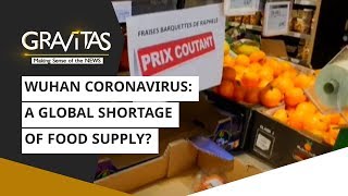 Gravitas: A global shortage of food supply? | Wuhan Coronavirus