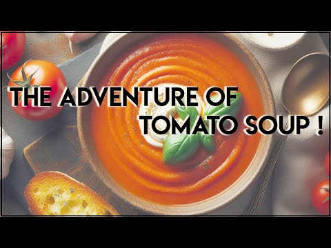 STORY | How Did Tomato Soup Come About? A Soup Story from History to Today.