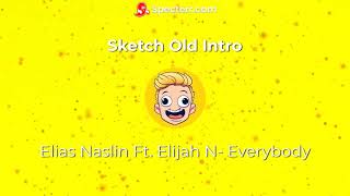 Sketch's OLD Intro ( Elias Naslin - Everybody )