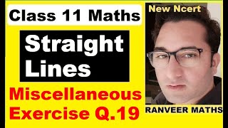 Class 11 Maths , Ch 9 Miscellaneous Ex. Q.19  | Straight Lines | NEW NCERT | Ranveer Maths 11