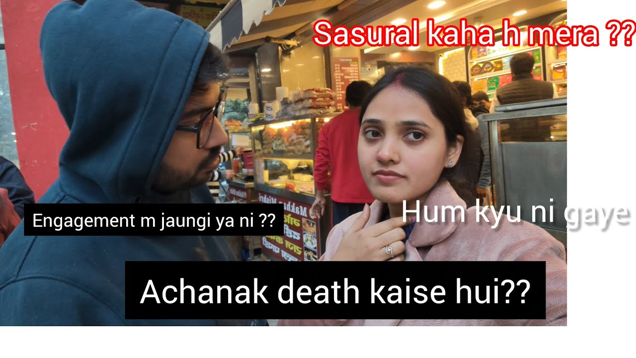 Engagement m jaungi ya ni ??, Sasural kaha h mera, Hum kyu ni gaye Ranchi , kuch Sawalo ke jawab