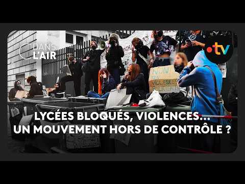 Lycées Bloqués, violences... un mouvement hors de contrôle ?