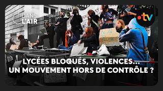 Lycées Bloqués, violences... un mouvement hors de contrôle ?