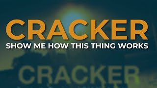 Cracker - Show Me How This Thing Works (Official Audio)