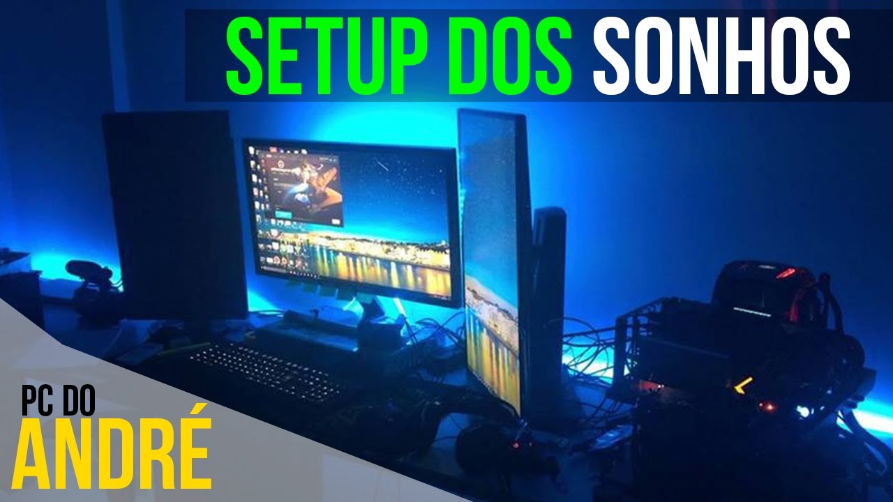 SETUP DOS SONHOS - PC DO ANDRE E MAIS ‹ ChipArt › - YouTube