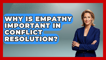 Why Is Empathy Important In Conflict Resolution? - Get Divorce Answers