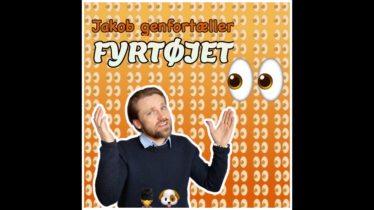 Jakob genfortæller: Fyrtøjet 🐶 💂‍♂️ 👀