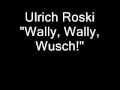 Ulrich Roski - Wally, Wally, Wusch!