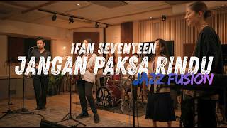 Download lagu Ifan Seventeen - Jangan Rindu (Beda) COVER JAZZ FUSION