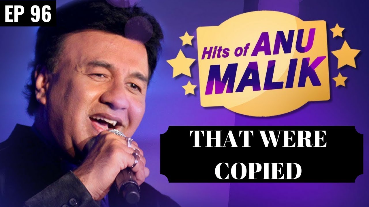 Plagiarism in Bollywood music || Anu Malik's Copied Songs | Part 2 | EP 96