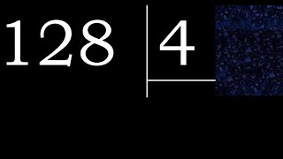 128/4 128 divided by 4 128÷4 128 4 quotient remainder, how to divide, exact division of 1 digit