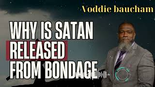 Voddie Baucham _ Why is Satan Released from Bondage