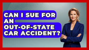 Can I Sue For An Out-of-state Car Accident? - Auto Coverage Explained