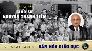 VFC - Phỏng vấn Giáo sư Nguyễn Thanh Liêm về Văn Hóa Giáo Dục