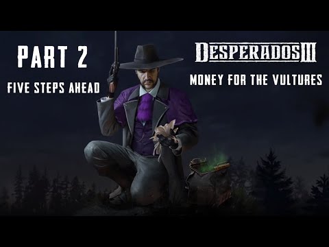 Desperados 3 DLC Walkthrough: Money For The Vultures Part 2 - Five Steps Ahead (HARD) no commentary