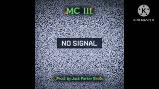 No Signal- MC III (prod. by Jack Parker Beats)