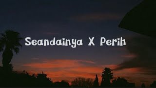 Seandainya x Perih ~ Vierra (Cover Hanin Dhiya) //lirik\\\\