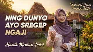 Ning Dunyo Ayo Sregep Ngaji - Hartik Mentari Putri | Sholawat Jawa [ ]🎵