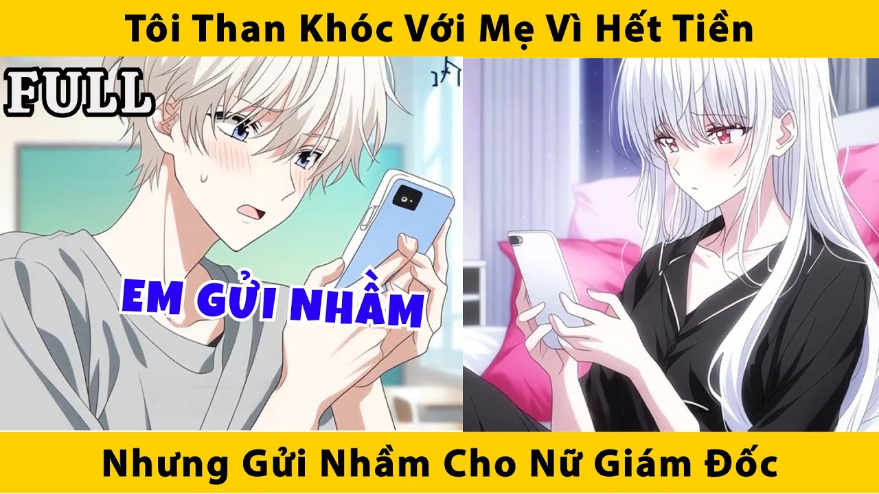 FULL | Tôi than khóc với mẹ vì hết tiền nhưng gửi nhầm cho nữ giám đốc