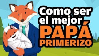 Consejos Para Padres Primerizos De Un Papá Primerizo