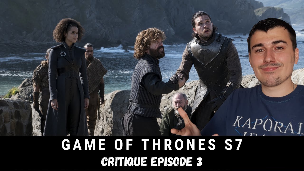 CRITIQUE Game Of Thrones Saison 7 Episode 3 : Recap et avis - YouTube