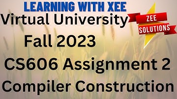 CS606 Compiler Construction Assignment 2 Fall 2023 Virtual University of Pakistan