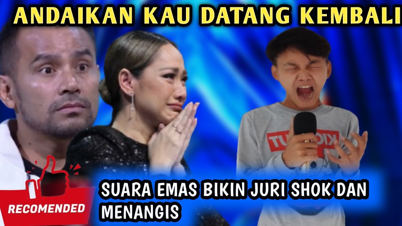 semua juri Shock dan menangis oleh peserta ini karena menyanyikan lagu andaikan kau datang kembali