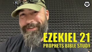 Ezekiel 21 - The Prophets Bible Study