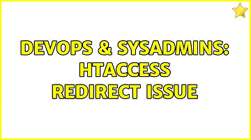 DevOps & SysAdmins: htaccess redirect issue