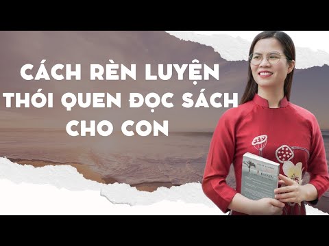 Hướng dẫn cha mẹ cách rèn luyện thói quen đọc sách cho con 