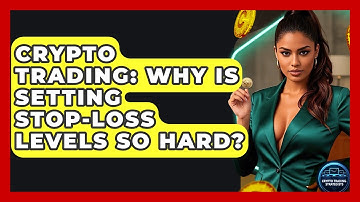 Crypto Trading: Why Is Setting Stop-loss Levels So Hard? - Crypto Trading Strategists