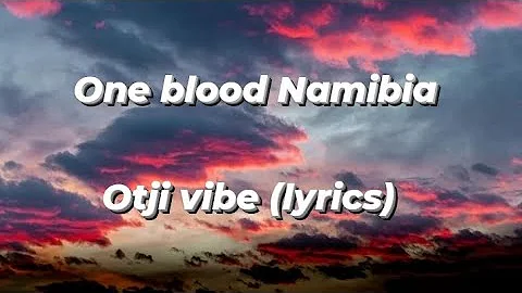 One blood Namibia || Otji Vibe ||  Lyrics