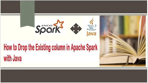 How to drop column in Apache Spark using Java