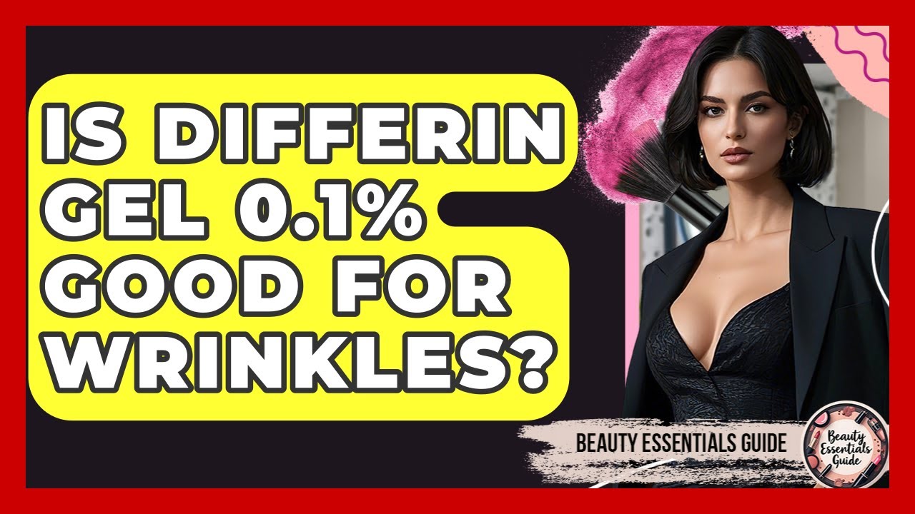 Is Differin Gel 0.1% Good For Wrinkles? - Beauty Essentials Guide