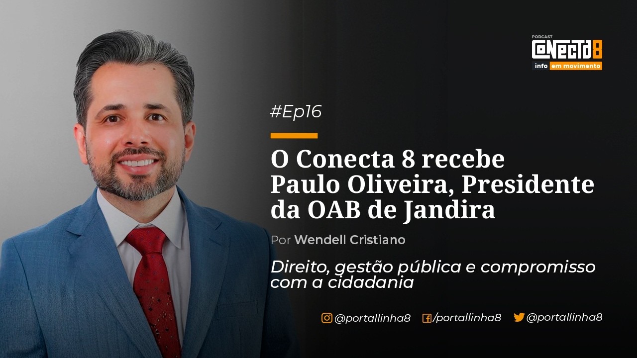 CONECTA8 | GESTÃO PÚBLICA E ADVOCACIA COM PAULO OLIVEIRA #20