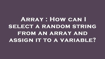 Array : How can I select a random string from an array and assign it to a variable?