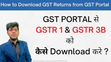 How to easily download filed GSTR 1 and GSTR 3B from GST Portal.
