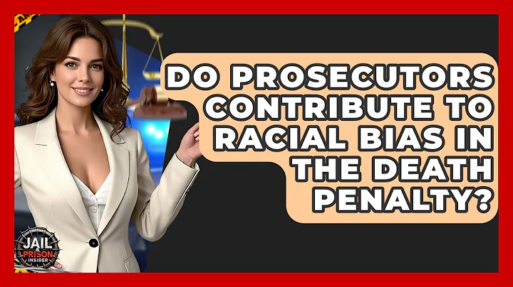 Do Prosecutors Contribute To Racial Bias In The Death Penalty? - Jail & Prison Insider