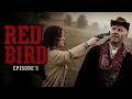 RED BIRD | Episode 5 | Emmy-Nominated Revenge Western Series