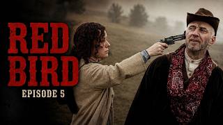 RED BIRD | Episode 5 | Emmy-Nominated Revenge Western Series