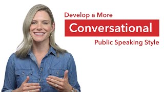 Develop a Conversational Public Speaking Style