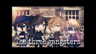 The three gangsters episode:6 | gacha life |