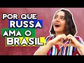 POR QUE EU AMO O BRASIL | GRINGA RUSSA FALA SOBRE O BRASIL | GRINGA FALA PORTUGUÊS!