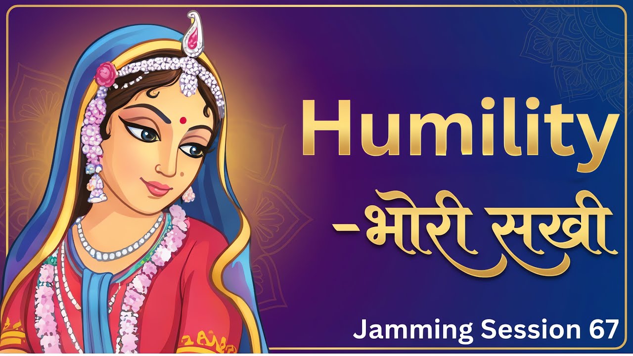 Humility (दैन्यता) | Bhori Sakhi के पद | Prem Ki Peer | Jamming Session 67 | Bhajan Marg Blog