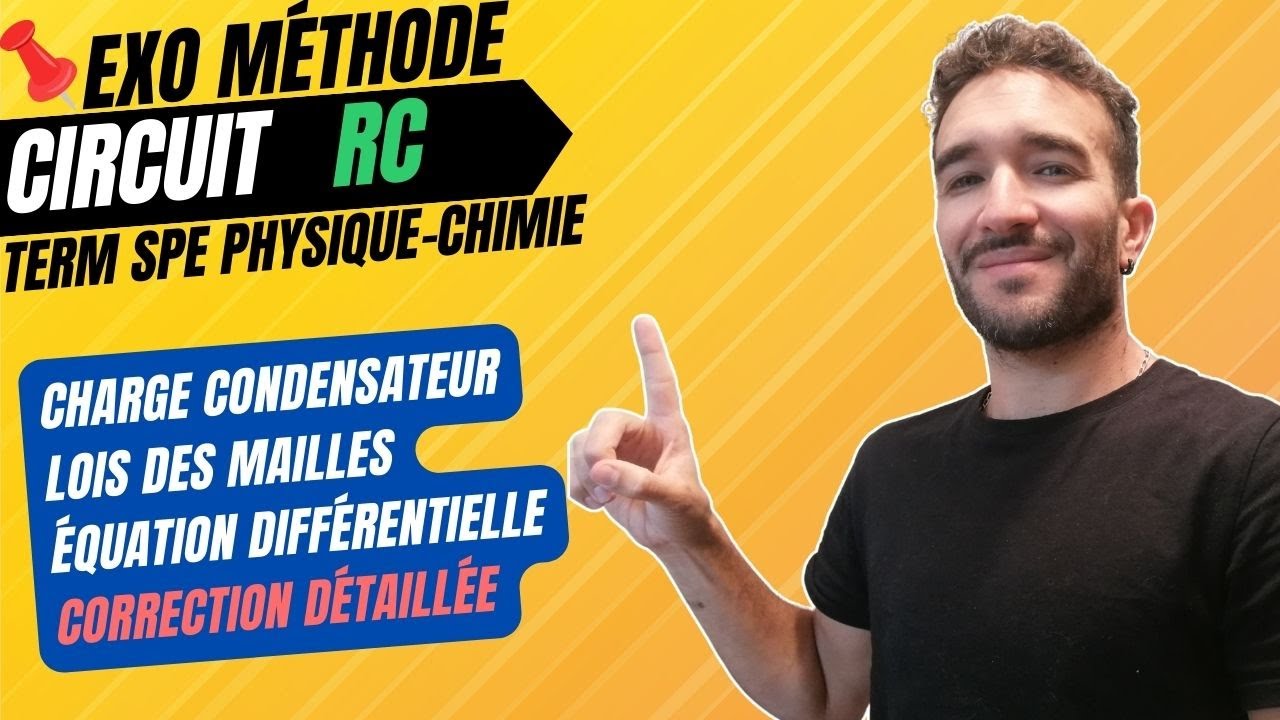 TERM SPÉ PHYSIQUE-CHIMIE / CIRCUIT RC / CHARGE DU CONDENSATEUR / EXERCICE CORRIGÉ (J'AI UN PEU SUÉ)