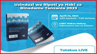 🔴LIVE: UZINDUZI WA RIPOTI YA HAKI ZA BINADAMU TANZANIA 2023 UNAOFANYIKA JIJINI DAR ES SALAAM