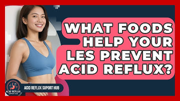What Foods Help Your LES Prevent Acid Reflux? - Acid Reflux Support Hub