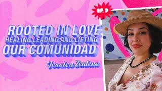 Rooted in Love: Jessica Zenteno on Healing, Leading, and Lifting Our Comunidad
