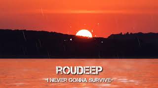 ROUDEEP- I NEVER GONNA SURVIVE Resimi