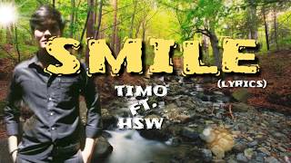 Smile - Timo ft. HSW (LyRics)